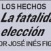 LOS HECHOS La fatalidad de la elección