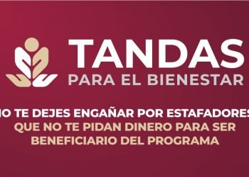 Advierten por intento de fraude con Tandas del Bienestar