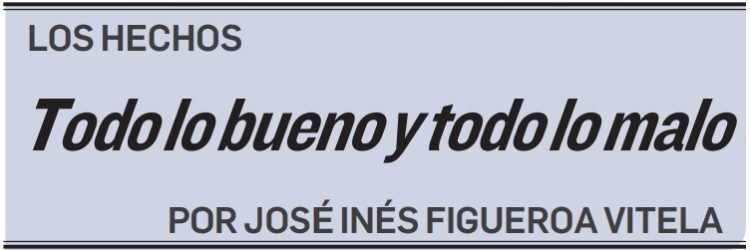 LOS HECHOS Todo lo bueno y todo lo malo