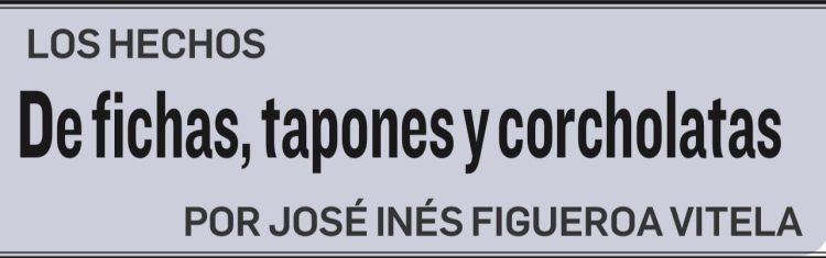 LOS HECHOS De fichas, tapones y corcholatas