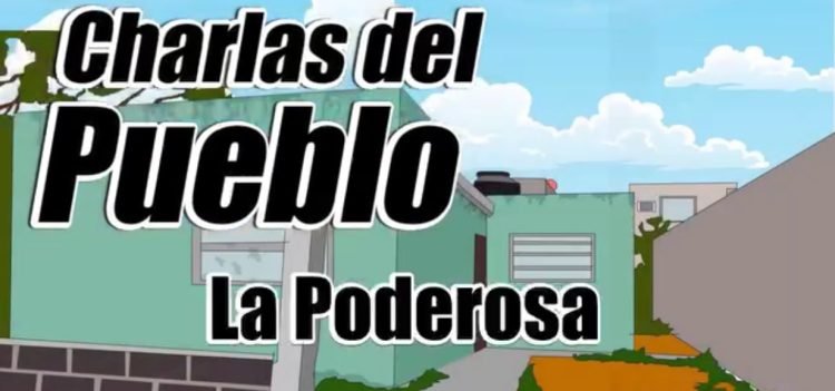 Charlas del pueblo “LA PODEROSA”