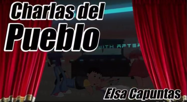 Charlas del pueblo “NO QUE NO TRONABAS PISTOLITA”