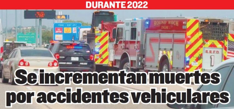 DURANTE 2022 Se incrementan muertes por accidentes vehiculares